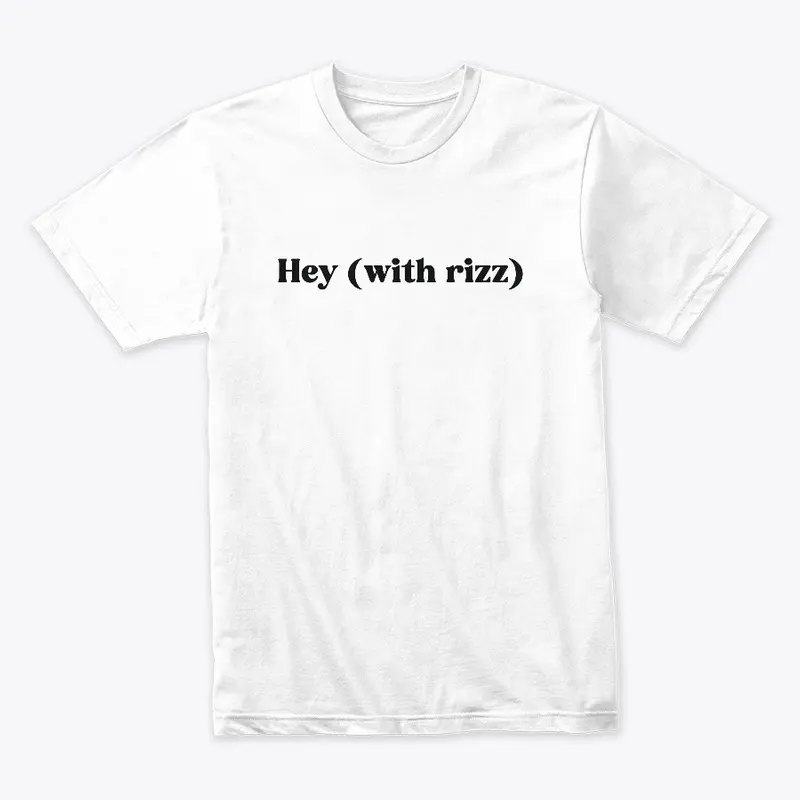 Hey(With Rizz) T-Shirt