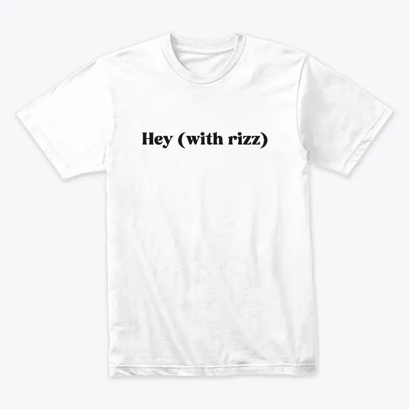 Hey(With Rizz) T-Shirt